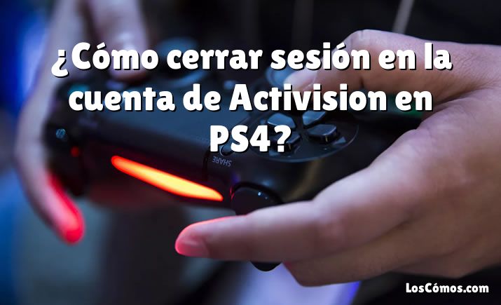 ¿Cómo cerrar sesión en la cuenta de Activision en PS4?