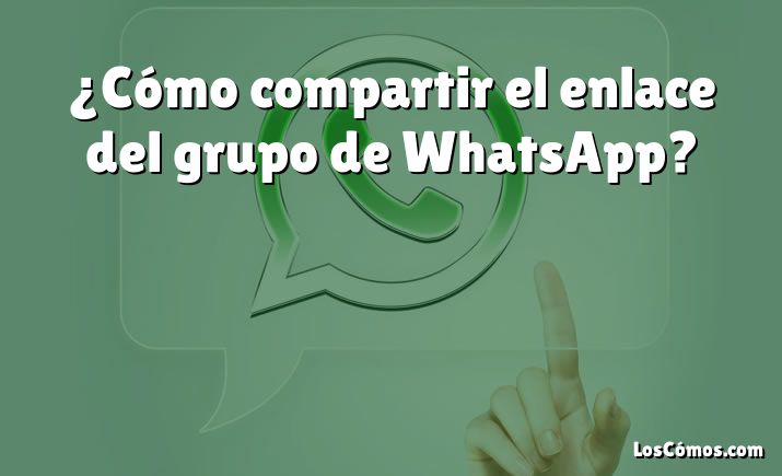 ¿Cómo compartir el enlace del grupo de WhatsApp?