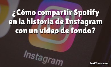¿Cómo compartir Spotify en la historia de Instagram con un video de fondo?