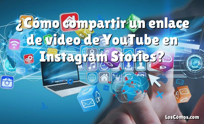 ¿Cómo compartir un enlace de video de YouTube en Instagram Stories?