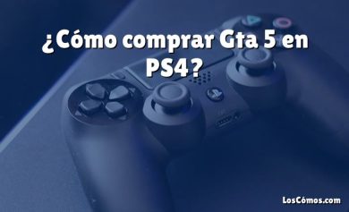 ¿Cómo comprar Gta 5 en PS4?