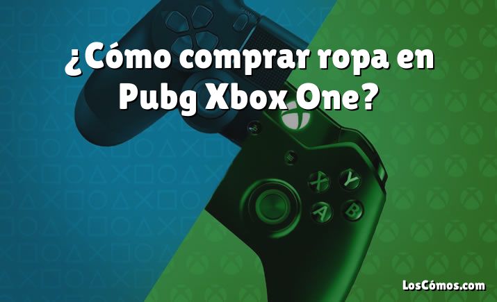 ¿Cómo comprar ropa en Pubg Xbox One?