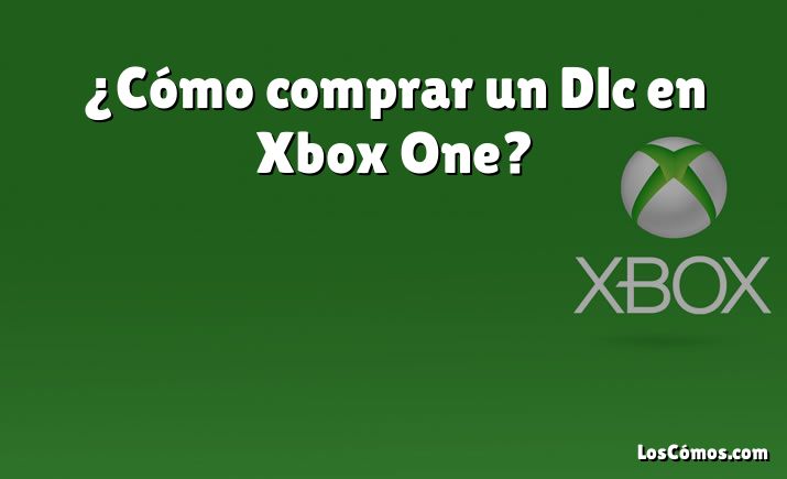 ¿Cómo comprar un Dlc en Xbox One?