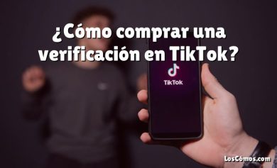 ¿Cómo comprar una verificación en TikTok?