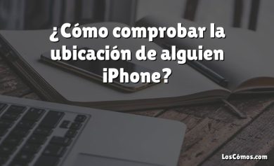 ¿Cómo comprobar la ubicación de alguien iPhone?