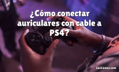¿Cómo conectar auriculares con cable a PS4?