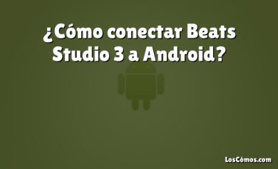 ¿Cómo conectar Beats Studio 3 a Android?