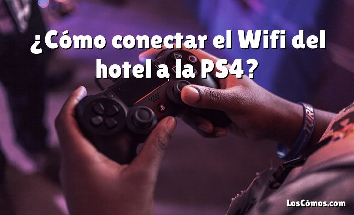 ¿Cómo conectar el Wifi del hotel a la PS4?