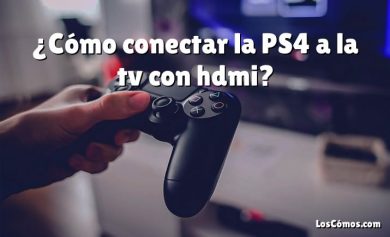 ¿Cómo conectar la PS4 a la tv con hdmi?