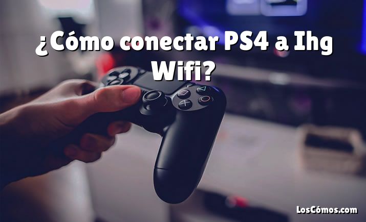 ¿Cómo conectar PS4 a Ihg Wifi?