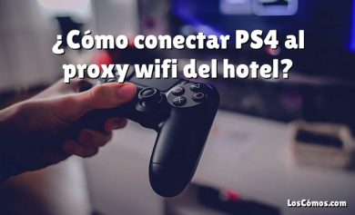 ¿Cómo conectar PS4 al proxy wifi del hotel?