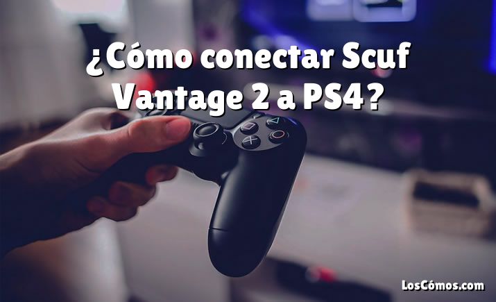 ¿Cómo conectar Scuf Vantage 2 a PS4?