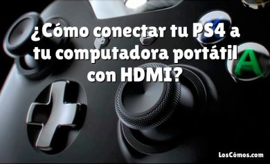 ¿Cómo conectar tu PS4 a tu computadora portátil con HDMI?