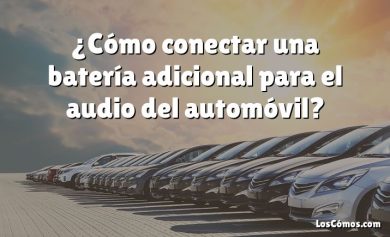 ¿Cómo conectar una batería adicional para el audio del automóvil?