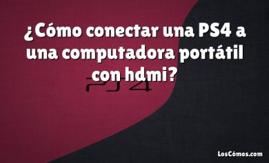 ¿Cómo conectar una PS4 a una computadora portátil con hdmi?