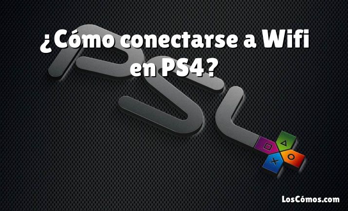 ¿Cómo conectarse a Wifi en PS4?