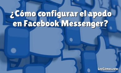 ¿Cómo configurar el apodo en Facebook Messenger?