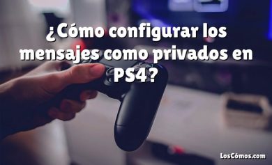 ¿Cómo configurar los mensajes como privados en PS4?