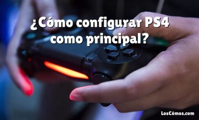 ¿Cómo configurar PS4 como principal?