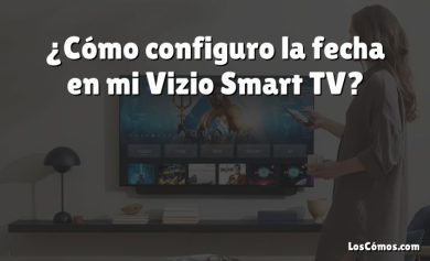 ¿Cómo configuro la fecha en mi Vizio Smart TV?