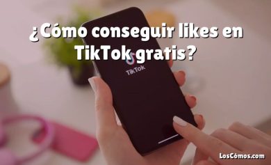 ¿Cómo conseguir likes en TikTok gratis?