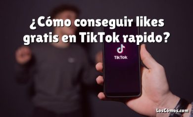 ¿Cómo conseguir likes gratis en TikTok rapido?