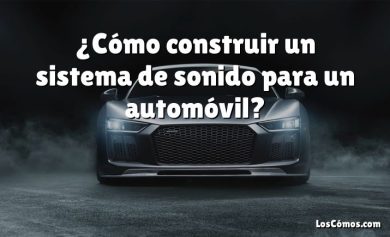 ¿Cómo construir un sistema de sonido para un automóvil?