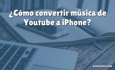 ¿Cómo convertir música de Youtube a iPhone?