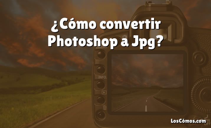 ¿Cómo convertir Photoshop a Jpg?
