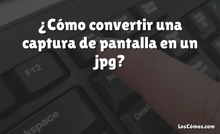 ¿Cómo convertir una captura de pantalla en un jpg?