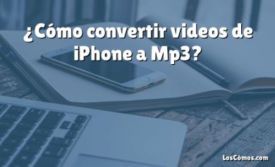 ¿Cómo convertir videos de iPhone a Mp3?