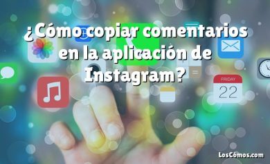 ¿Cómo copiar comentarios en la aplicación de Instagram?