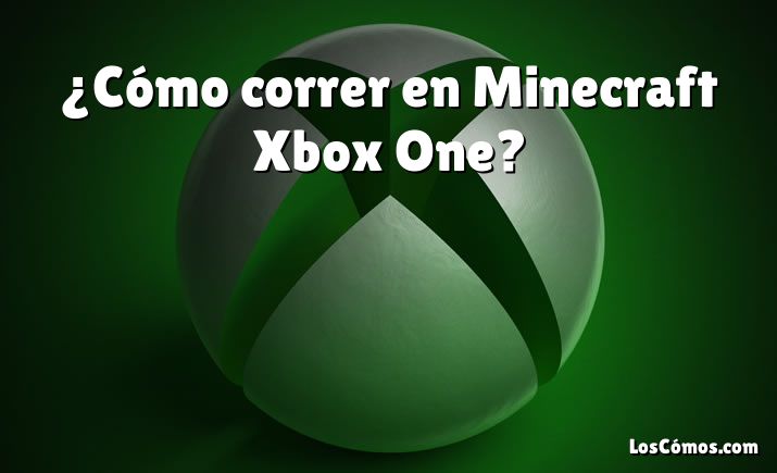 ¿Cómo correr en Minecraft Xbox One?