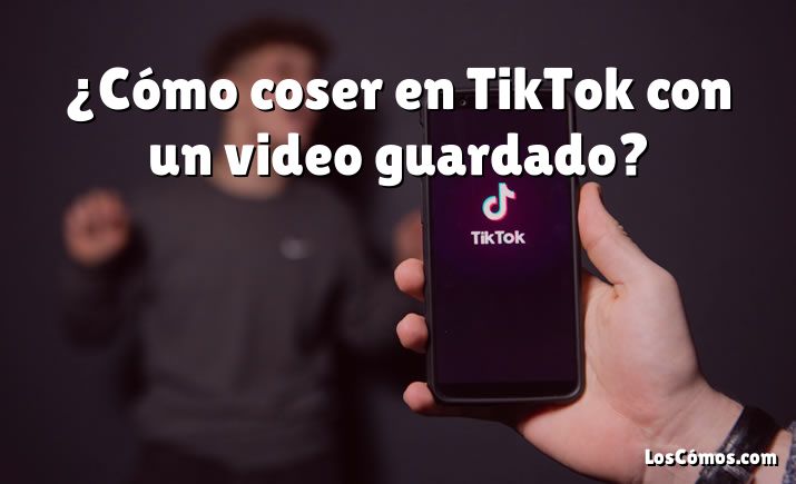 ¿Cómo coser en TikTok con un video guardado?