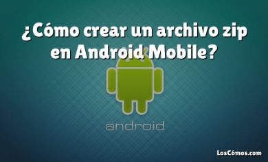 ¿Cómo crear un archivo zip en Android Mobile?