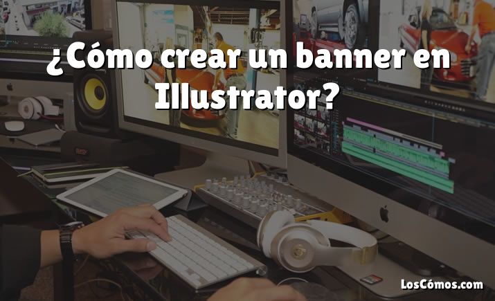 ¿Cómo crear un banner en Illustrator?