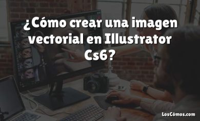 ¿Cómo crear una imagen vectorial en Illustrator Cs6?
