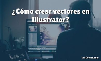 ¿Cómo crear vectores en Illustrator?