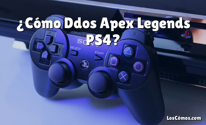 ¿Cómo Ddos Apex Legends PS4?