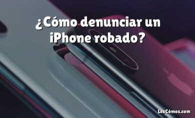 ¿Cómo denunciar un iPhone robado?