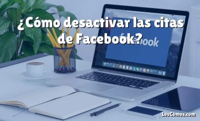 ¿Cómo desactivar las citas de Facebook?