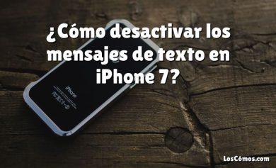 ¿Cómo desactivar los mensajes de texto en iPhone 7?