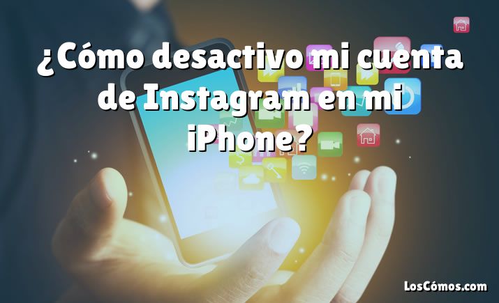 ¿Cómo desactivo mi cuenta de Instagram en mi iPhone?