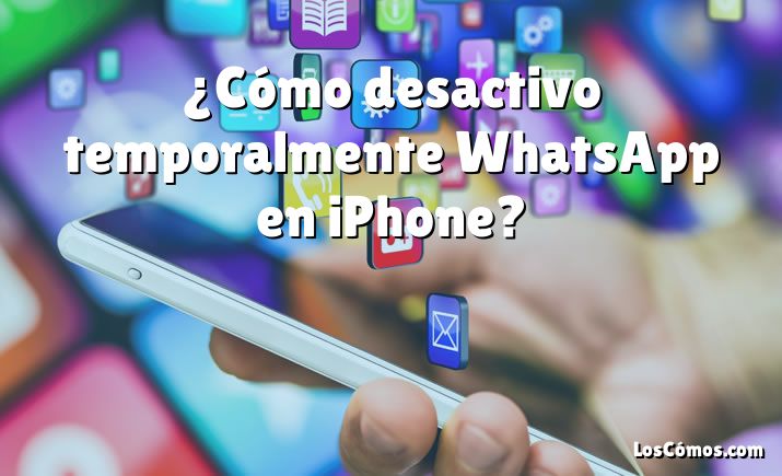 ¿Cómo desactivo temporalmente WhatsApp en iPhone?