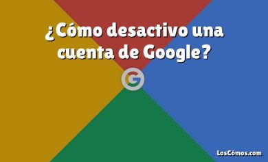 ¿Cómo desactivo una cuenta de Google?