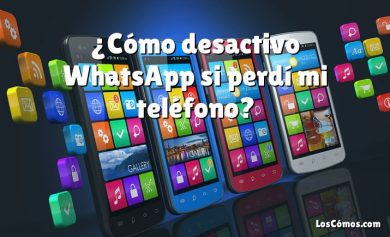 ¿Cómo desactivo WhatsApp si perdí mi teléfono?