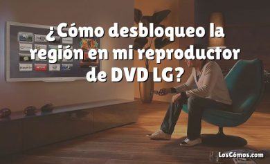 ¿Cómo desbloqueo la región en mi reproductor de DVD LG?