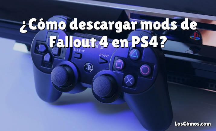 ¿Cómo descargar mods de Fallout 4 en PS4?