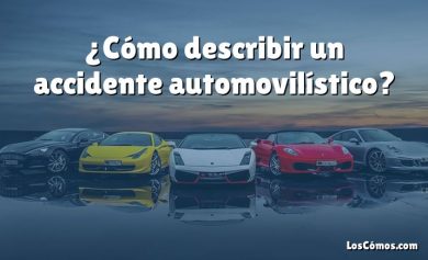 ¿Cómo describir un accidente automovilístico?