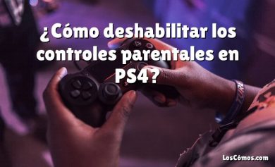 ¿Cómo deshabilitar los controles parentales en PS4?